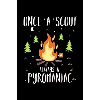 Scouts Notebook Once A Scout Always A Pyromaniac: Scouts Dot Grid 6x9 Dotted Bullet Journal and Notebook 120 Pages Great Gift For Scouts