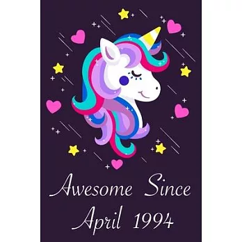 Awesome Since April 1994: 26 Year Old 26th Birthday gift Unicorn Born In April 1994, Journal Gift Book For Girls, Christmas Gift Book, Birthday