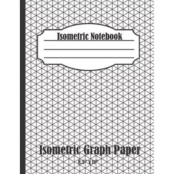 Isometric Notebook: Isometric Graph Paper Notebook: (1/4 Inch Equilateral Triangle - 126 Pages - 8.5 x 11 )