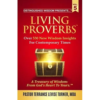 Distinguished Wisdom Presents . . . Living Proverbs-Vol.5: Over 530 New Wisdom Insights For Contemporary Times