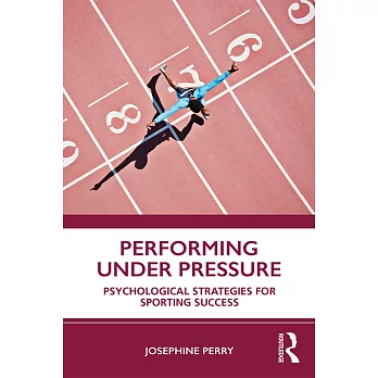 Performing Under Pressure: Psychological Strategies for Sporting Success