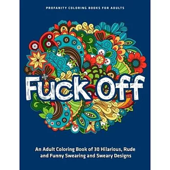 ?????????-Fuck Off: Profanity Coloring Books for Adults: An Adult Coloring ...