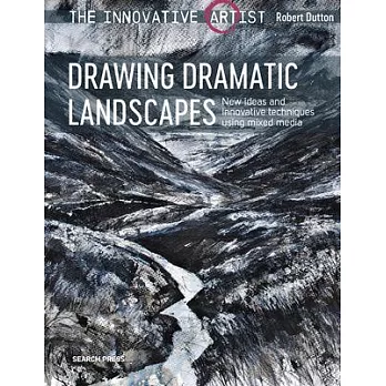Innovative Artist: Drawing Dramatic Landscapes: New Ideas and Innovative Techniques Using Mixed Media