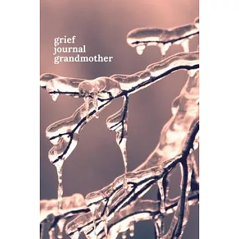 Grief Journal Grandmother: Journey Through Grief. A Recovery Workbook with Prompts