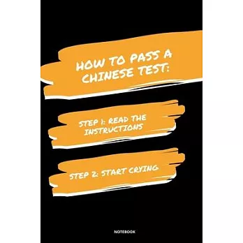 Notebook How to Pass a Chinese Test: Read the Instructions Start Crying
