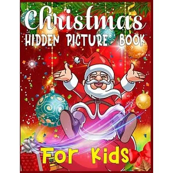 Christmas Hidden Picture Book For Kids: Christmas Hunt Seek And Find Coloring Activity Book: Hide And Seek Picture Puzzles With Santa, Reindeers, Snow