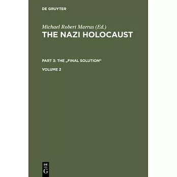 The Nazi Holocaust. Part 3: The ＂final Solution＂. Volume 2