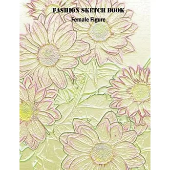 Fashion Designer Sketchbook: A book designed and dedicated to Fashionistas. Create your style using the different pose templates available. Over 15