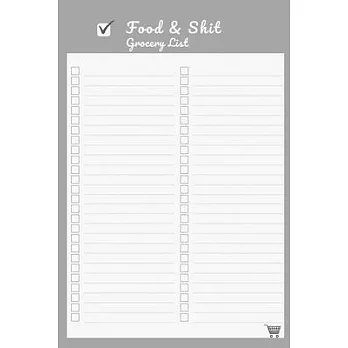 Food & Shit Grocery List: Funny Grocery List Notepad Notebook