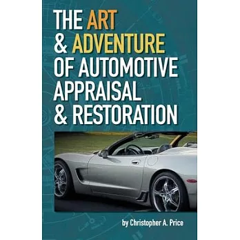 The Art & Adventure of Automotive Appraisal & Restoration
