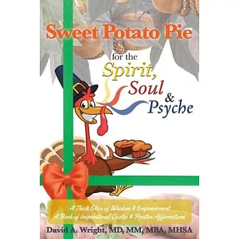 Sweet Potato Pie for the Spirit, Soul and Psyche: A Thick Slice of Wisdom and Empowerment A Book of Inspirational Quotes and Positive Affirmations