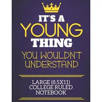 It’’s A Young Thing You Wouldn’’t Understand Large (8.5x11) College Ruled Notebook: Show you care with our personalised family member books, a perfect w