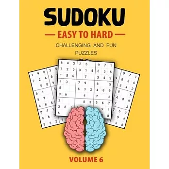 Easy To Hard Sudoku Challenging And Fun Puzzles Volume 6: Easy, Medium, Hard Level Sudoku Puzzle Book For Teen (Puzzles & Games for Teen)