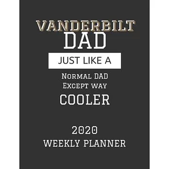 Vanderbilt Dad Weekly Planner 2020: Except Cooler Vanderbilt University Dad Gift For Men - Weekly Planner Appointment Book Agenda Organizer For 2020 -