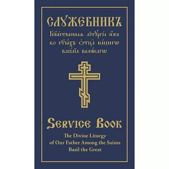 The Divine Liturgy of Our Father Among the Saints Basil the Great: Slavonic-English Parallel Text