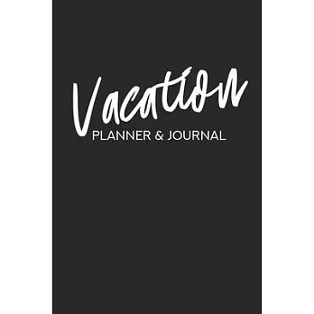 Vacation Planner & Journal: Travel Planning Book - Travel Destination, Itinerary, Date, Country, City, Climate, Place, Hotel, Things To Pack List,