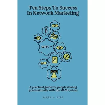 Ten steps to success in network marketing MLM. A practical guide for people dealing professionally with network marketing.