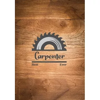 Best Carpenter Ever: Woodworking Notebook College Ruled Line Paper 7x10 110 Pages