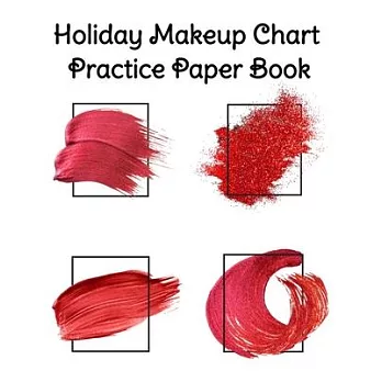 Holiday Makeup Chart Practice Paper Book: Make Up Artist Face Charts Practice Paper For Painting Face On Paper With Real Make-Up Brushes & Applicators