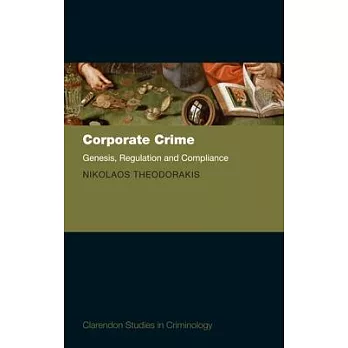 Corporate Crime: Genesis, Regulation and Compliance