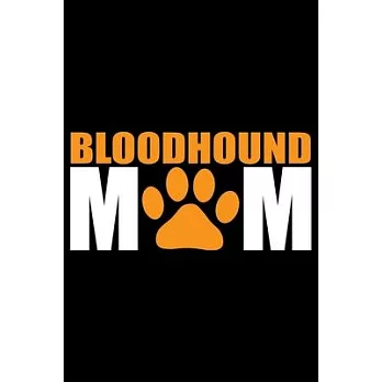 Bloodhound Mom: Cool Bloodhound Dog Journal Notebook - Bloodhound Puppy Lover Gifts - Funny Bloodhound Dog Notebook - Bloodhound Owner