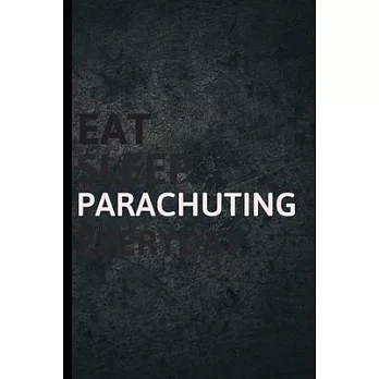 Eat Sleep Parachuting Everyday: Personalized Sports Fan Gift Lined Journal for Daily goals Exercise and Notes