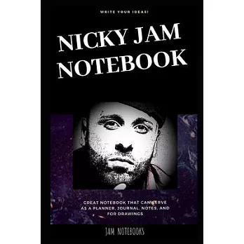 Nicky Jam Notebook: Great Notebook for School or as a Diary, Lined With More than 100 Pages. Notebook that can serve as a Planner, Journal