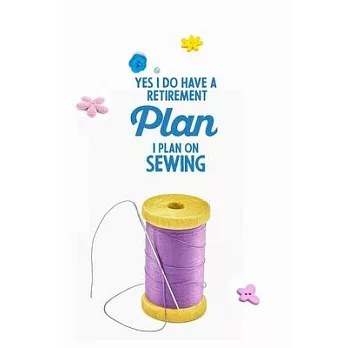 博客來-Yes I do have a Retirement Plan I plan on Sewing: notebook and ...