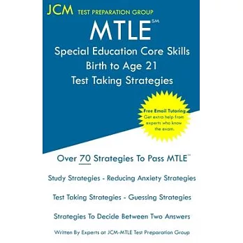 MTLE Special Education Core Skills Birth to Age 21 - Test Taking Strategies: MTLE 200 Exam - Free Online Tutoring - New 2020 Edition - The latest stra