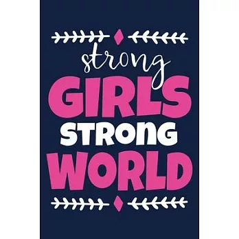 Strong Girls Strong World: Blank Lined Notebook Journal: Gift for Feminist Her Women Girl Power Boss Lady Ladies Bestie 6x9 - 110 Blank Pages - P