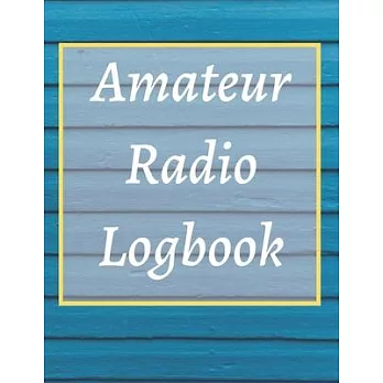 Amateur Radio Logbook: Amateur Ham Radio Station Log Book; HAM Radio Log Book; Logbook for Ham Radio Operators; Ham Radio Contact Keeper; Ham