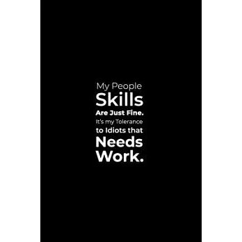 博客來-My People Skills are just Fine. It’’s my tolerance to Idiots that ...