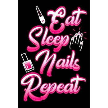 Eat sleep nail repeat: Nail Technician Notebook journal Diary Cute funny humorous blank lined notebook Gift for student school college ruled