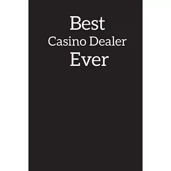 Best Casino Dealer Ever: Lined Notebook Journal Diary, Composition Book, Journal, Doodling, Sketching, Notes, Gift for Birthday, Halloween, Chr