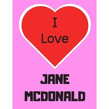 I love JANE MCDONALD: Notebook/notebook/diary/journal perfect gift for all Jane McDonald fans. - 80 black lined pages - A4 - 8.5x11 inches.