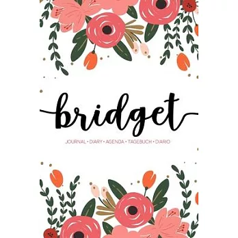 Bridget: Journal - Diary - Agenda - Tagebuch - Diario: 150 pages paginas seiten pagine: Modern Florals First Name Notebook in C