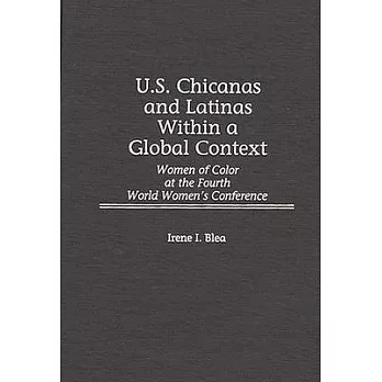 U.S. Chicanas and Latinas Within a Global Context: Women of Color at the Fourth World Women’’s Conference