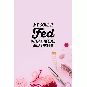 博客來-My Soul Is Fed With A Needle And Thread: funny notebook and journal ...