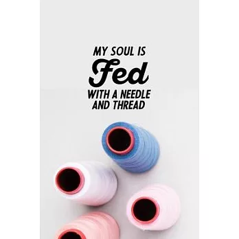 博客來-My Soul Is Fed With A Needle And Thread: funny notebook and journal ...