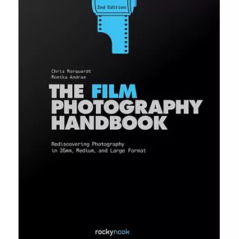 The Film Photography Handbook: Rediscovering Photography in 35mm, Medium, and Large Format