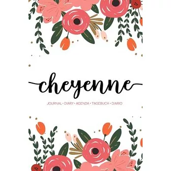 Cheyenne: Journal - Diary - Agenda - Tagebuch - Diario: 150 pages paginas seiten pagine: Modern Florals First Name Notebook in C