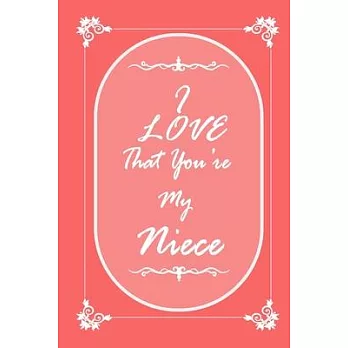I Love That You Are My Niece journal notebook with 2020 Calendar: Gift Book for Niece as a Journal Notebook with Calendar of 2020