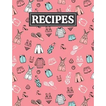 Recipes: Blank Journal Cookbook Notebook to Write In Your Personalized Favorite Recipes with Women’’s Fashion Clothing Themed Co