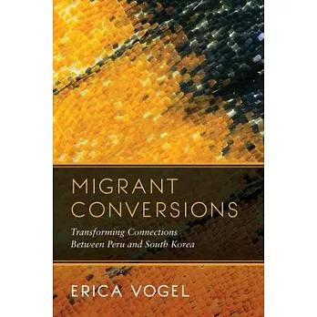 Migrant Conversions: Transforming Connections Between Peru and South Korea