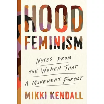 Hood feminism : notes from the women that a movement forgot /