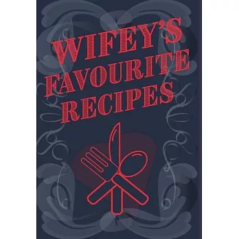 Wifey’’s Favourite Recipes - Add Your Own Recipe Book