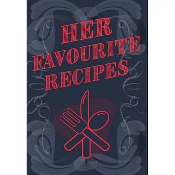 Her Favourite Recipes - Add Your Own Recipe Book