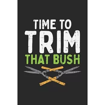 博客來-Time To Trim That Bush: 120 Pages I 6x9 I Wide Ruled / Legal Ruled ...