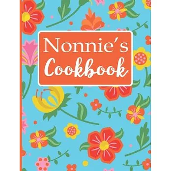 Nonnie’’s Cookbook: Create Your Own Recipe Book, Empty Blank Lined Journal for Sharing Your Favorite Recipes, Personalized Gift, Tropical