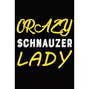 Crazy Schnauzer Lady: Blank Lined Journal for Dog Lovers, Dog Mom, Dog Dad and Pet Owners